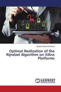 bokomslag Optimal Realization of the Rijndael Algorithm on Xilinx Platforms