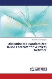bokomslag Disseminated Randomized TDMA Forecast for Wireless Network