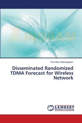 Disseminated Randomized TDMA Forecast for Wireless Network 1