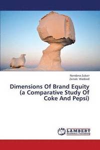 bokomslag Dimensions of Brand Equity (a Comparative Study of Coke and Pepsi)
