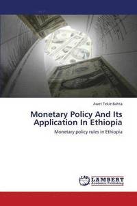 bokomslag Monetary Policy And Its Application In Ethiopia