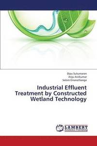 bokomslag Industrial Effluent Treatment by Constructed Wetland Technology