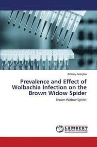bokomslag Prevalence and Effect of Wolbachia Infection on the Brown Widow Spider