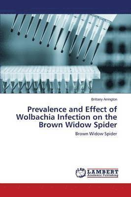 Prevalence and Effect of Wolbachia Infection on the Brown Widow Spider 1