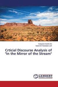 bokomslag Crticial Discourse Analysis of &quot;In the Mirror of the Stream&quot;