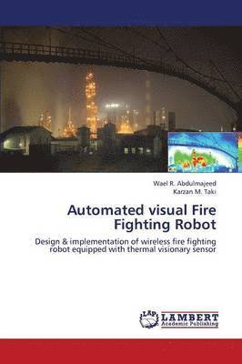 Automated Visual Fire Fighting Robot 1
