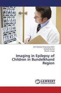 bokomslag Imaging in Epilepsy of Children in Bundelkhand Region