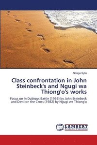 bokomslag Class confrontation in John Steinbeck's and Ngugi wa Thiong'o's works