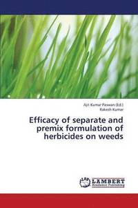 bokomslag Efficacy of Separate and Premix Formulation of Herbicides on Weeds