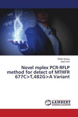 bokomslag Novel Mplex PCR-Rflp Method for Detect of Mthfr 677c&gt;t,482g&gt;a Variant