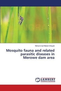 bokomslag Mosquito fauna and related parasitic diseases in Merowe dam area