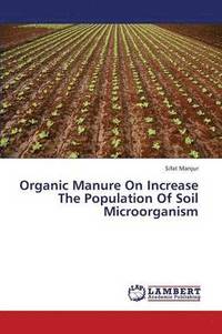 bokomslag Organic Manure on Increase the Population of Soil Microorganism