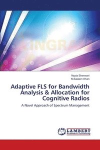bokomslag Adaptive FLS for Bandwidth Analysis & Allocation for Cognitive Radios