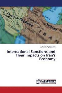 bokomslag International Sanctions and Their Impacts on Iran's Economy