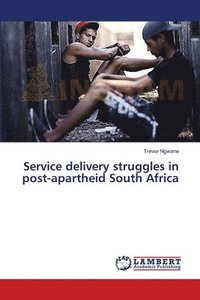 bokomslag Service delivery struggles in post-apartheid South Africa