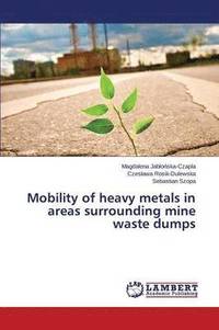 bokomslag Mobility of heavy metals in areas surrounding mine waste dumps