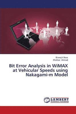 bokomslag Bit Error Analysis in Wimax at Vehicular Speeds Using Nakagami-M Model