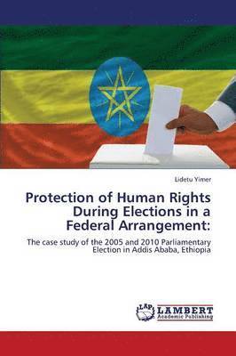 bokomslag Protection of Human Rights During Elections in a Federal Arrangement