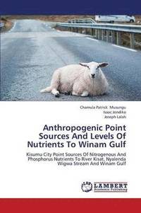 bokomslag Anthropogenic Point Sources and Levels of Nutrients to Winam Gulf