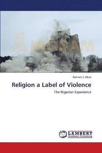 bokomslag Religion a Label of Violence