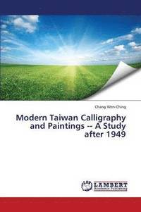 bokomslag Modern Taiwan Calligraphy and Paintings a Study After 1949