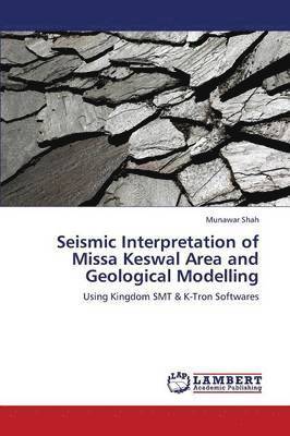 Seismic Interpretation of Missa Keswal Area and Geological Modelling 1