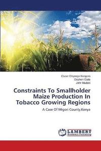 bokomslag Constraints To Smallholder Maize Production In Tobacco Growing Regions