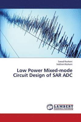 bokomslag Low Power Mixed-Mode Circuit Design of Sar Adc