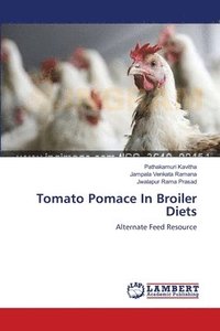 bokomslag Tomato Pomace In Broiler Diets
