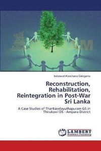 bokomslag Reconstruction, Rehabilitation, Reintegration in Post-War Sri Lanka