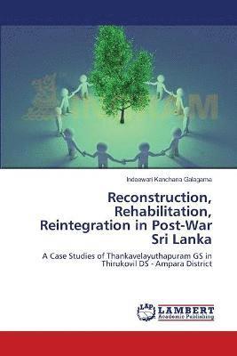 Reconstruction, Rehabilitation, Reintegration in Post-War Sri Lanka 1