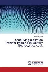 bokomslag Serial Magnetisation Transfer Imaging in Solitary Neurocysticercosis
