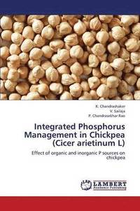 bokomslag Integrated Phosphorus Management in Chickpea (Cicer Arietinum L)