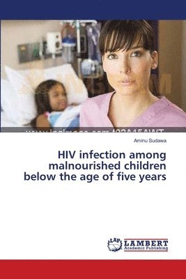 HIV infection among malnourished children below the age of five years 1