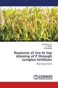 bokomslag Response of rice to top dressing of P through complex fertilizers