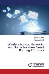 bokomslag Wireless Ad-Hoc Networks and Some Location Based Routing Protocols
