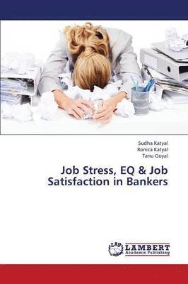 Job Stress, Eq & Job Satisfaction in Bankers 1