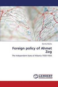 bokomslag Foreign Policy of Ahmet Zog