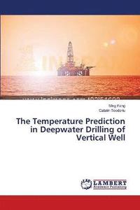 bokomslag The Temperature Prediction in Deepwater Drilling of Vertical Well