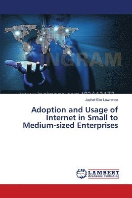 bokomslag Adoption and Usage of Internet in Small to Medium-sized Enterprises