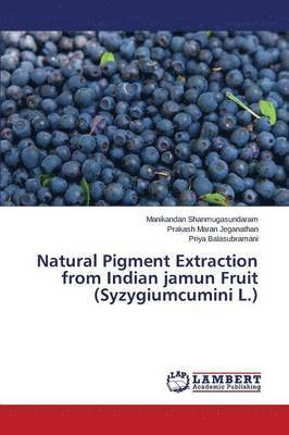 Natural Pigment Extraction from Indian jamun Fruit (Syzygiumcumini L.) 1
