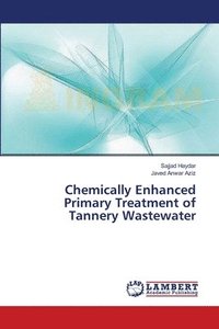bokomslag Chemically Enhanced Primary Treatment of Tannery Wastewater