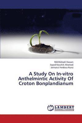 A Study on In-Vitro Anthelmintic Activity of Croton Bonplandianum 1