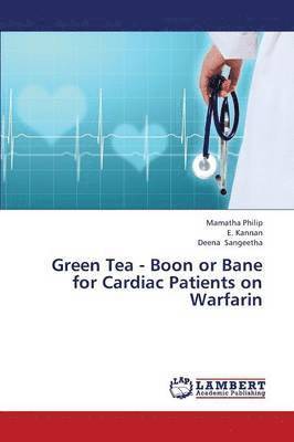 Green Tea - Boon or Bane for Cardiac Patients on Warfarin 1