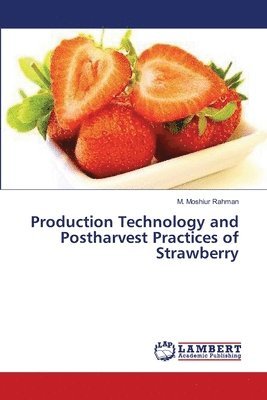 Production Technology and Postharvest Practices of Strawberry 1