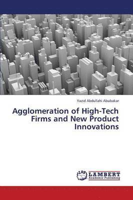 Agglomeration of High-Tech Firms and New Product Innovations 1