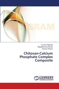 bokomslag Chitosan-Calcium Phosphate Complex Composite