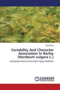 bokomslag Variability and Character Association in Barley (Hordeum Vulgare L.)