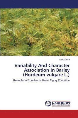 Variability and Character Association in Barley (Hordeum Vulgare L.) 1