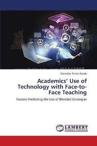 bokomslag Academics' Use of Technology with Face-to-Face Teaching